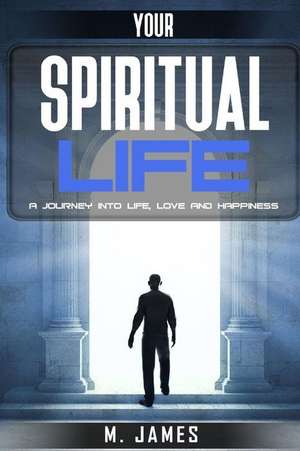 Your Spiritual Life de M. James