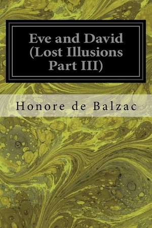 Eve and David (Lost Illusions Part III) de Honore De Balzac