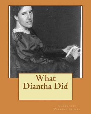 What Diantha Did de MS Charlotte Perkins Gilman