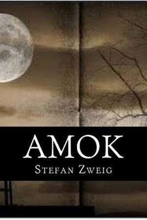 Amok de Stefan Zweig