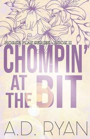 Chompin' at the Bit de A. D. Ryan