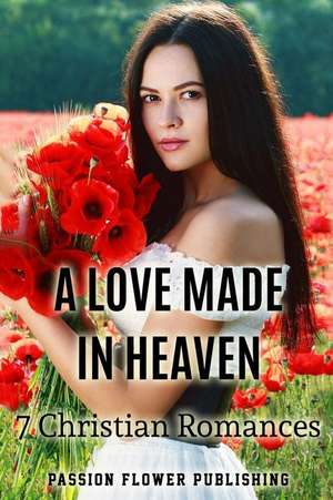 A Love Made in Heaven de Passion Flower Romance