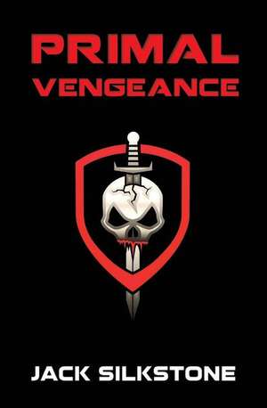 Primal Vengeance de Jack Silkstone