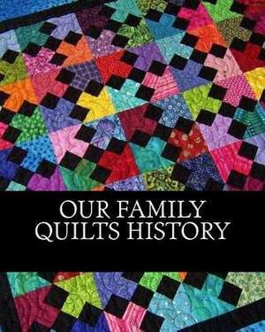 Our Family Quilt History de Donetta Loya