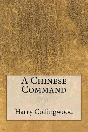 A Chinese Command de Harry Collingwood