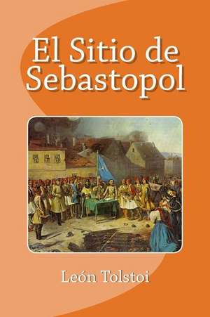 El Sitio de Sebastopol de Leon Tolstoi