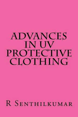 Advances in UV Protective Clothing de R. Senthilkumar