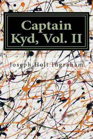 Captain Kyd, Vol. II de Joseph Holt Ingraham