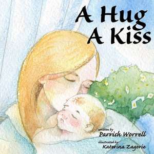 A Hug a Kiss de Parrish L. Worrell