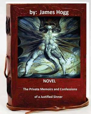 The Private Memoirs and Confessions of a Justified Sinner. (Original Version) de James Hogg