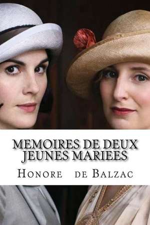 Memoires de Deux Jeunes Mariees de Honore De Balzac