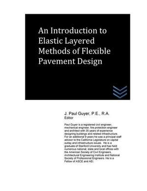 An Introduction to Elastic Layered Methods of Flexible Pavement Design de J. Paul Guyer