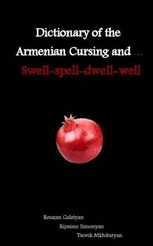 Dictionary of the Armenian Cursing and ... Swell-Spell-Dwell-Well de Rouzan Galstyan