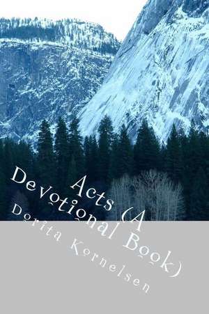 Acts (a Devotional Book) de Dorita Lynn Kornelsen