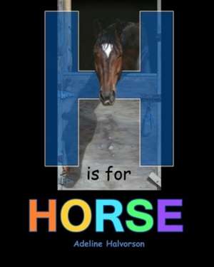 H Is for Horse de Adeline Halvorson