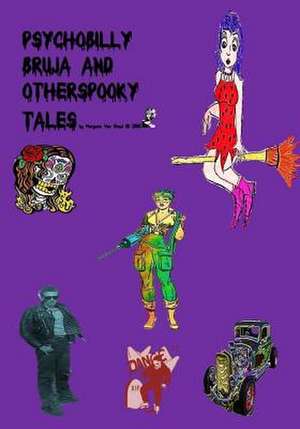 Psychobilly Bruja and Other Spooky Tales de Morgana Von Ghoul