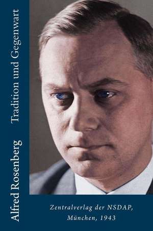 Tradition Und Gegenwart de Alfred Rosenberg