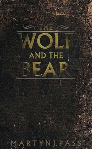 The Wolf and the Bear de Martyn J. Pass