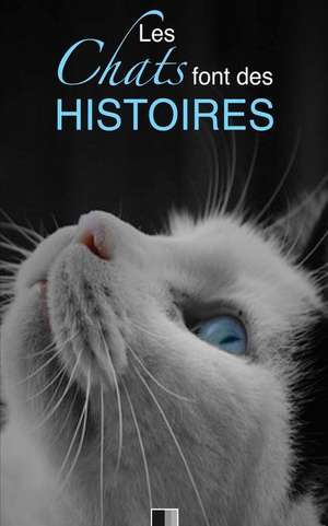 Les Chats Font Des Histoires de Collectif