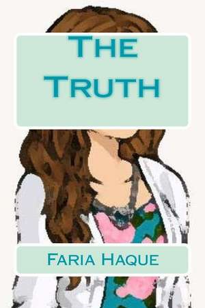 The Truth de Faria Haque