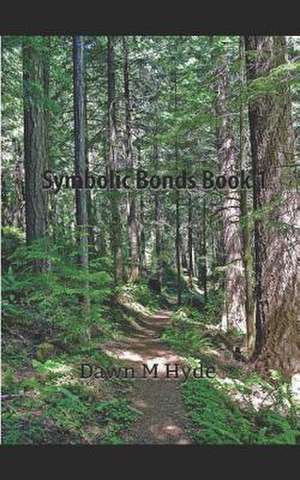 Symbolic Bonds Book 1 de Dawn M. Hyde