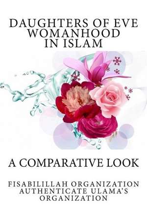 Daughters of Eve - Womanhood in Islam de Fisab Authenticate Ulama's Organization