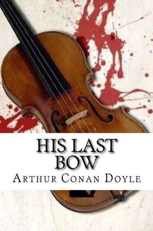 His Last Bow de Arthur Conan Doyle