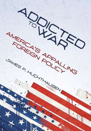 Addicted to War de James P. Huchthausen