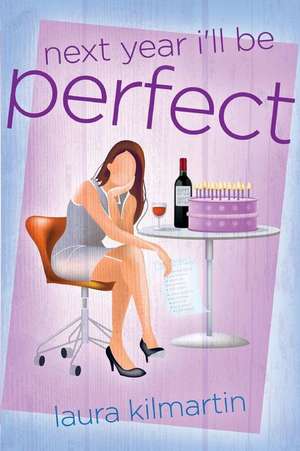 Next Year I'll Be Perfect de Laura Kilmartin