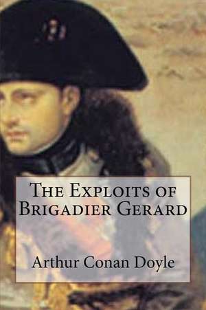 The Exploits of Brigadier Gerard de Arthur Conan Doyle