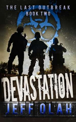 The Last Outbreak - Devastation - Book 2 (a Post-Apocalyptic Thriller) de Jeff Olah