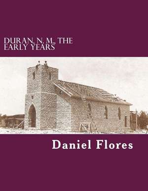 Duran, N. M., the Early Years de Daniel B. Flores