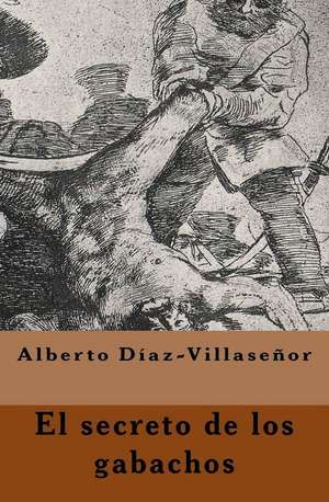 El Secreto de Los Gabachos de Alberto Diaz-Villasenor