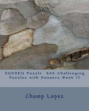 Sudoku Puzzle 200 Challenging Puzzles with Answers Book 17 de Champ Lopez