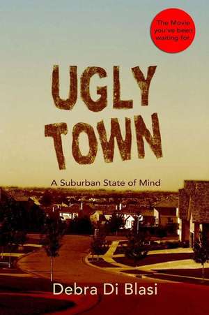 Ugly Town de Debra Di Blasi