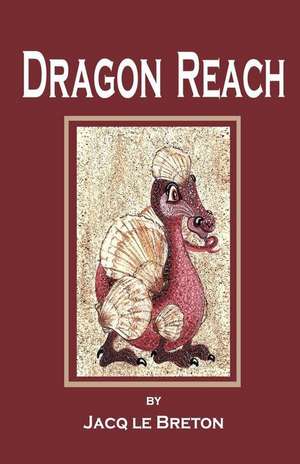 Dragon Reach de Jacq Le Breton