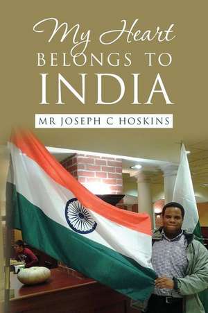 My Heart Belongs to India de Hoskins, Joseph C.