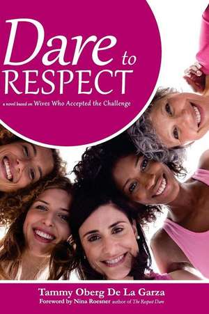 Dare to Respect de Tammy Oberg De La Garza