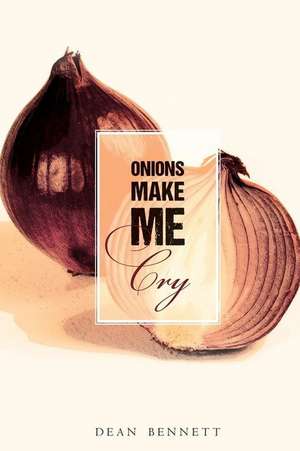 Onions Make Me Cry de Mrs Dean Bennett