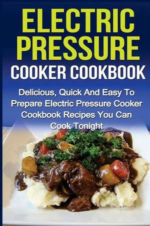 Electric Pressure Cooker Cookbook de Sammy Nindale