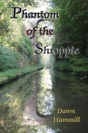 Phantom of the Shroppie de Dawn Hammill