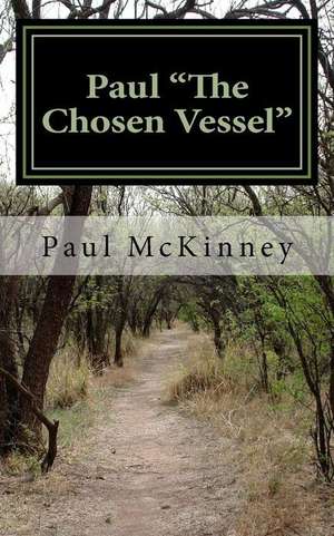 Paul "The Chosen Vessel" de Dr Paul McKinney