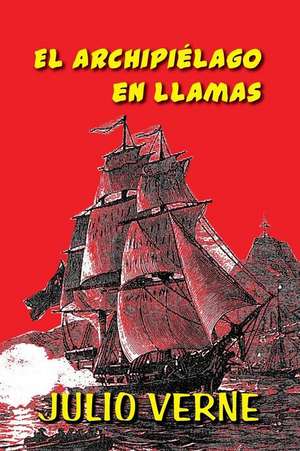 El Archipielago En Llamas de Julio Verne