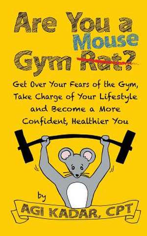 Are You a Gym Mouse? de Agi Kadar