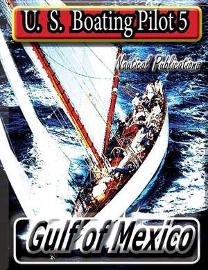 U. S. Boating Pilot 5 Gulf of Mexico de Nautical Publications