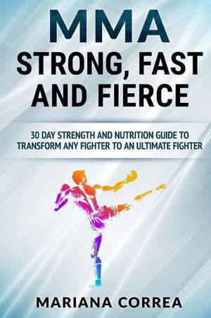 Mma Strong, Fast and Fierce de Mariana Correa