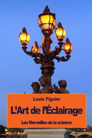 L'Art de L'Eclairage de Louis Figuier