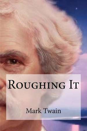 Roughing It de Mark Twain