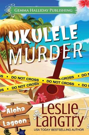 Ukulele Murder de Leslie Langtry