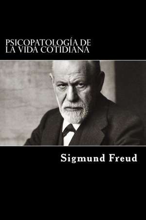 Psicopatologia de La Vida Cotidiana de Sigmund Freud